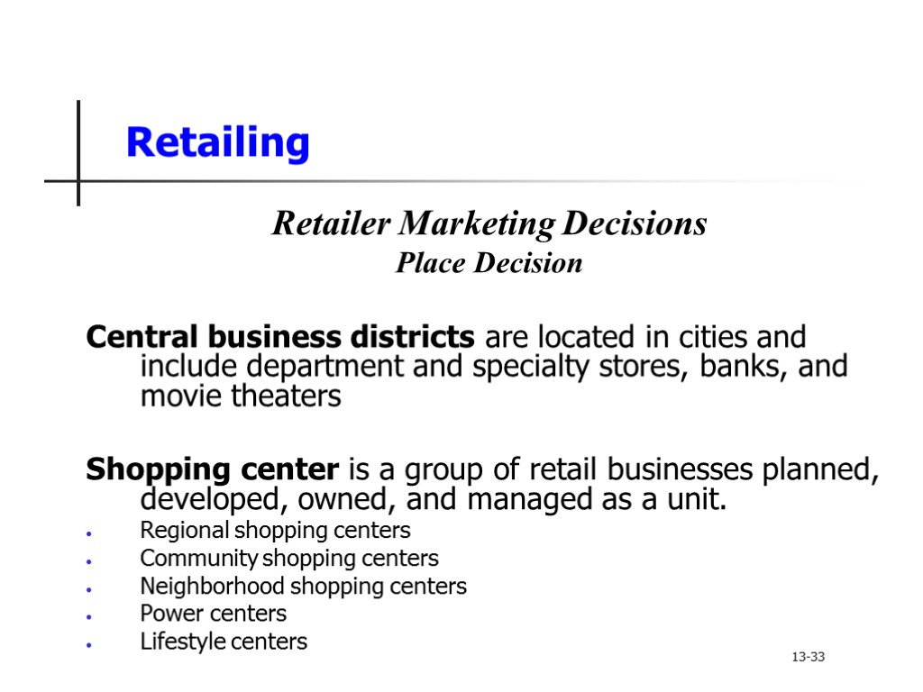 Retailing Retailer Marketing Decisions Place Decision Central business districts are located in cities and